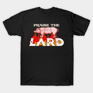 Praise The Lard T-Shirt